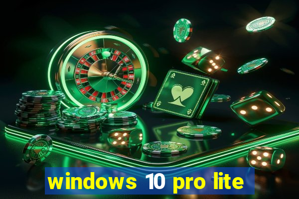 windows 10 pro lite